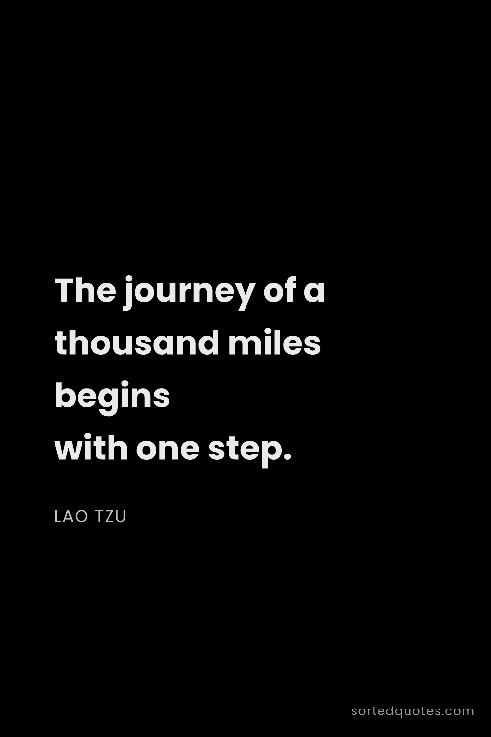 Quote by Lao Tzu: "The journey of a thousand miles begins with one st..."