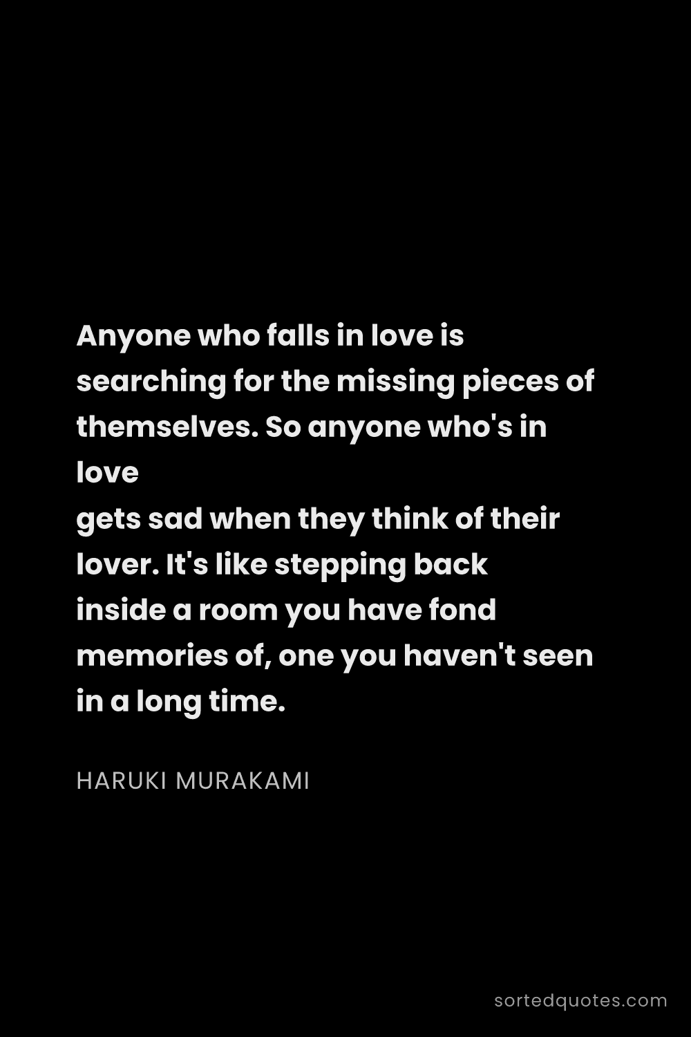 Quote by Haruki Murakami: "Anyone who falls in love is searching for the miss..."