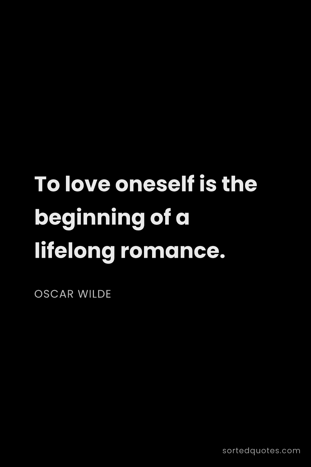Quote by Oscar Wilde: "To love oneself is the beginning of a lifelong rom..."