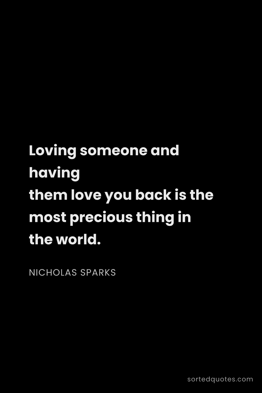 Quote by Nicholas Sparks: "Loving someone and having them love you back is th..."