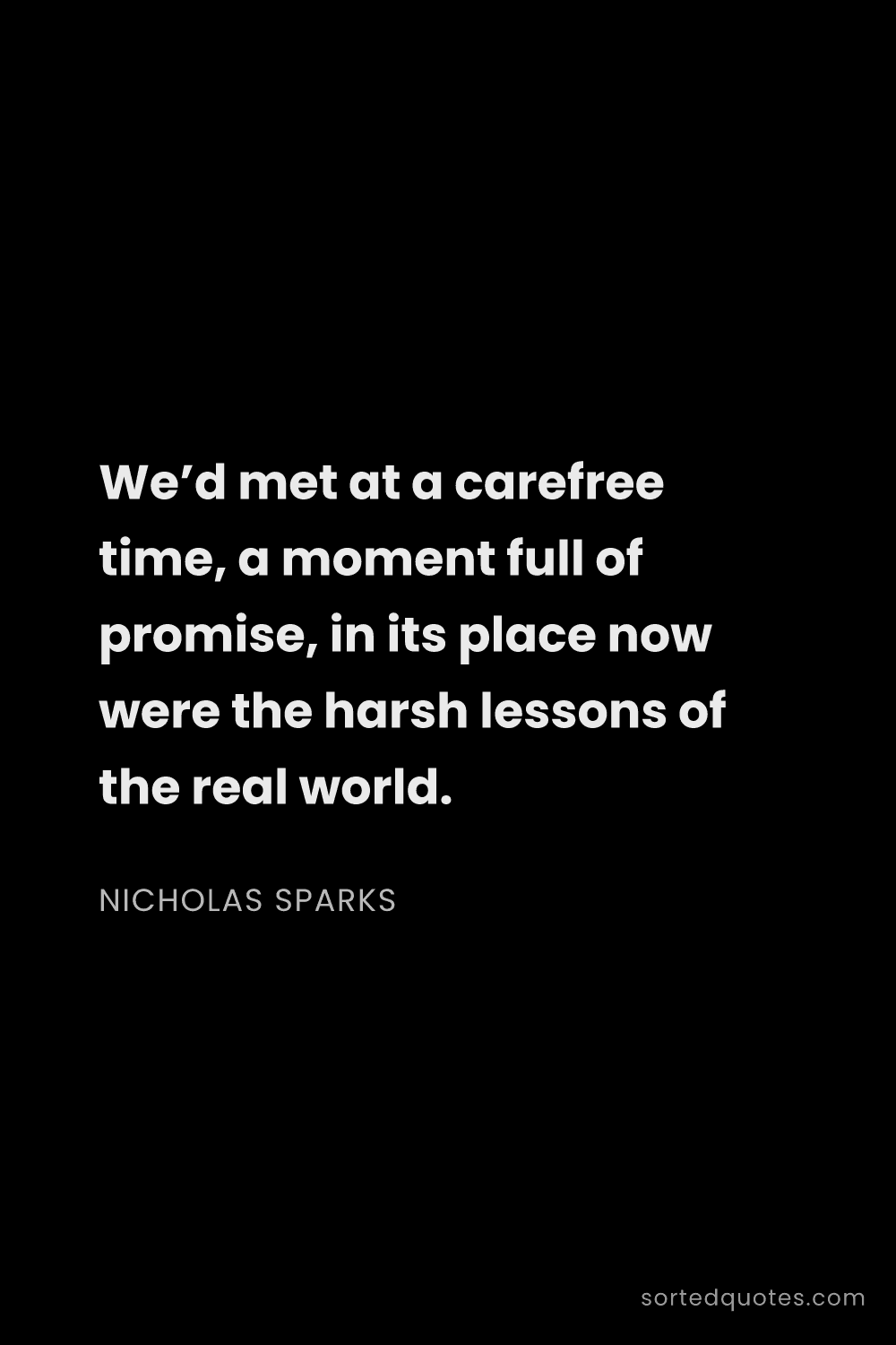 Quote by Nicholas Sparks: "We’d met at a carefree time, a moment full of prom..."