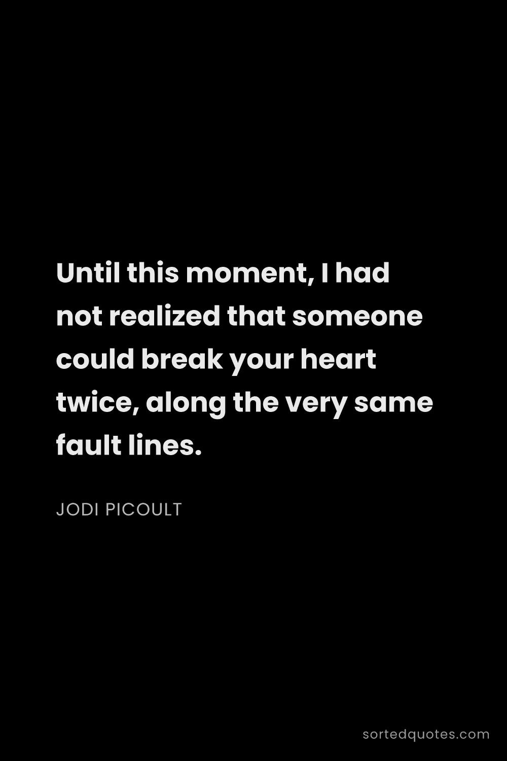 Quote by Jodi Picoult: "Until this moment, I had not realized that someone..."