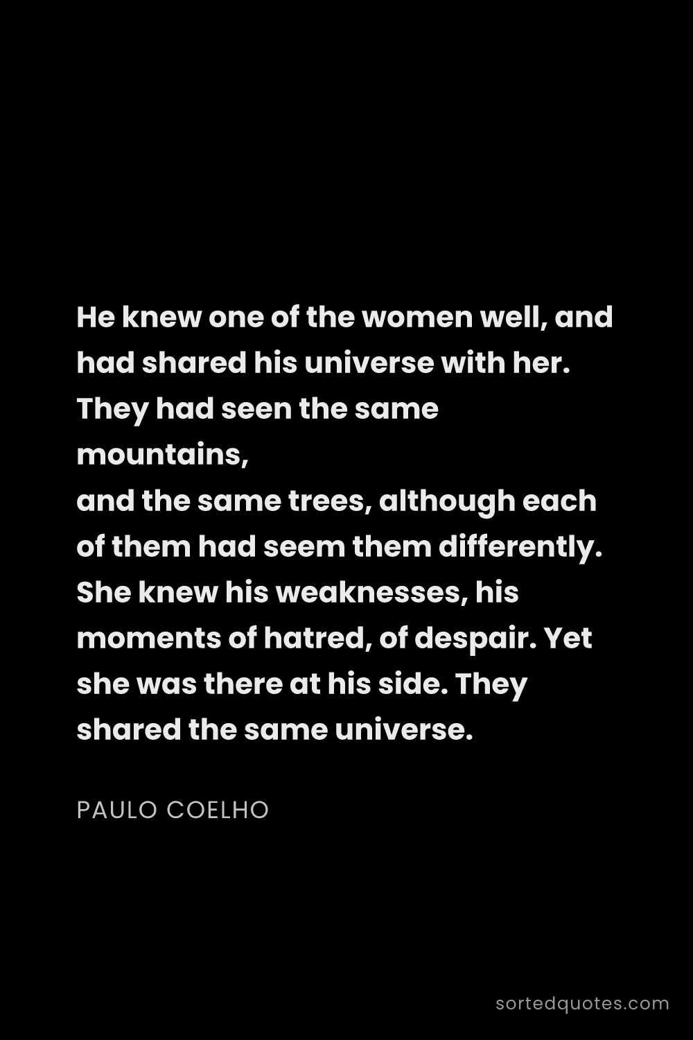 Quote by Paulo Coelho: "He knew one of the women well, and had shared his ..."