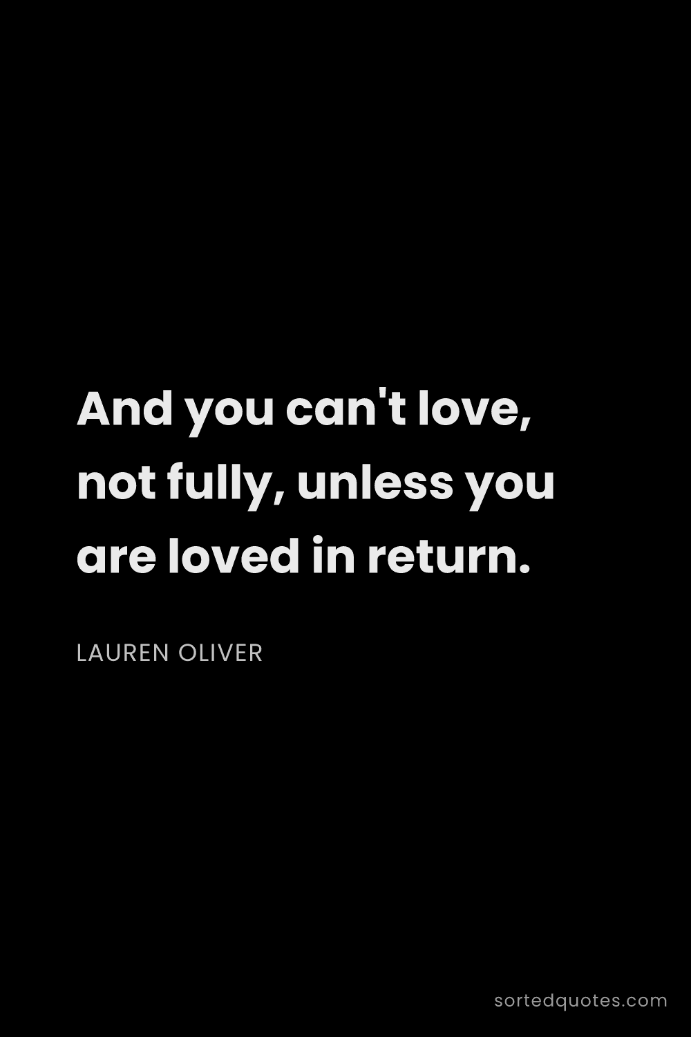Quote by Lauren Oliver: "And you can't love, not fully, unless you are love..."