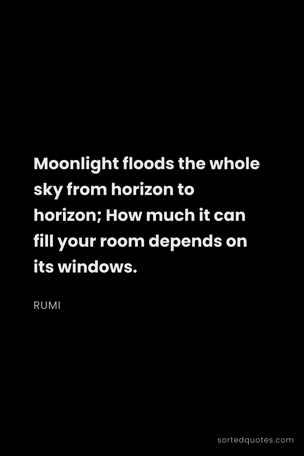 Quote by Rumi: "Moonlight floods the whole sky from horizon to hor..."