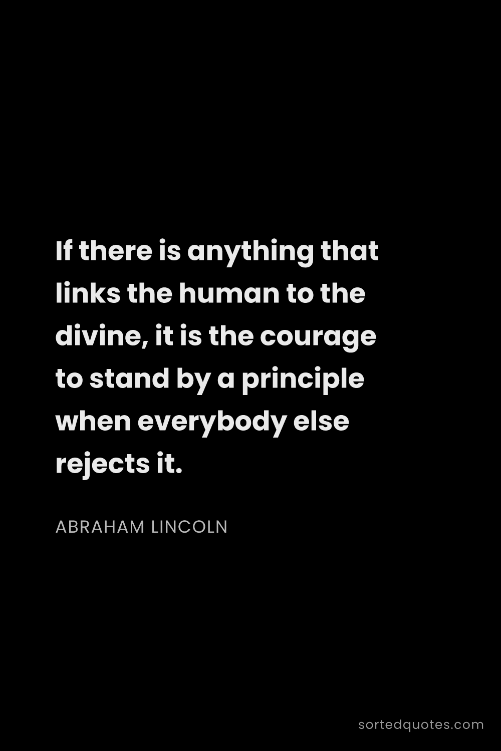 Quote by Abraham Lincoln: "If there is anything that links the human to the d..."