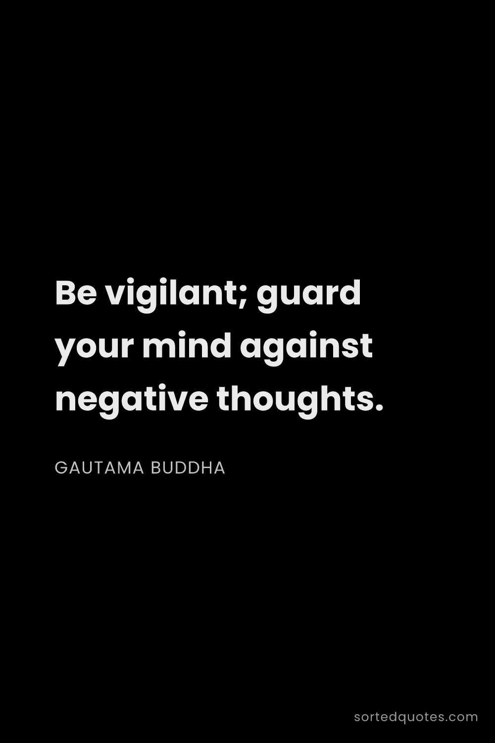 Quote by Gautama Buddha: "Be vigilant; guard your mind against negative thou..."