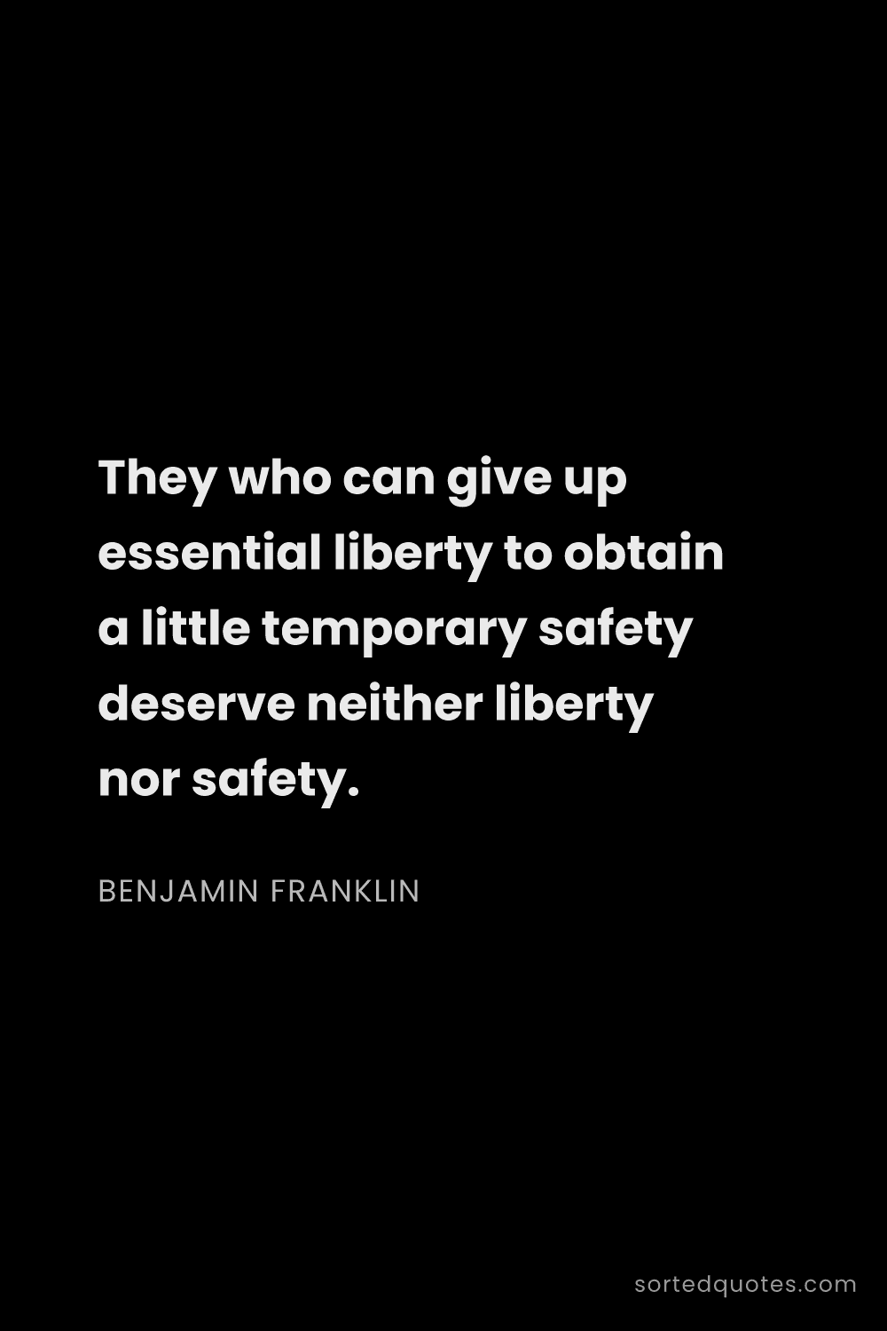 Quote by Benjamin Franklin: "They who can give up essential liberty to obtain a..."
