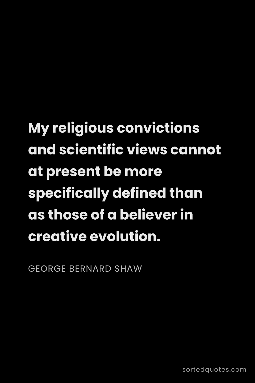 Quote by George Bernard Shaw: "My religious convictions and scientific views cann..."