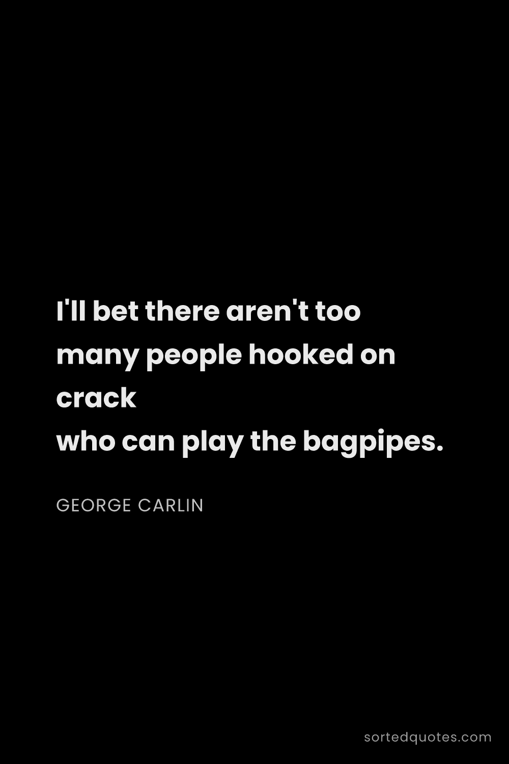 Quote by George Carlin: "I'll bet there aren't too many people hooked on cr..."