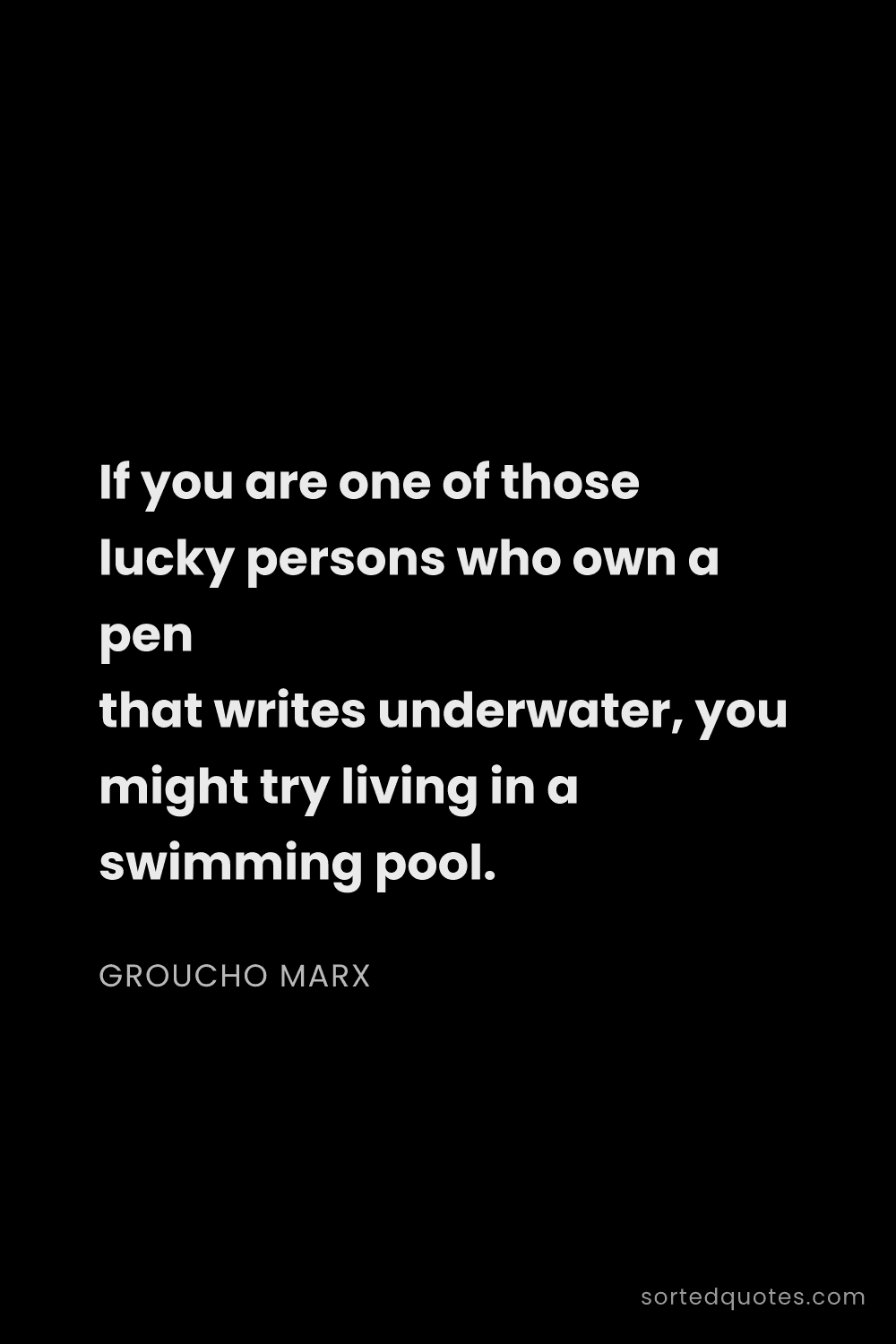 Quote by Groucho Marx: "If you are one of those lucky persons who own a pe..."