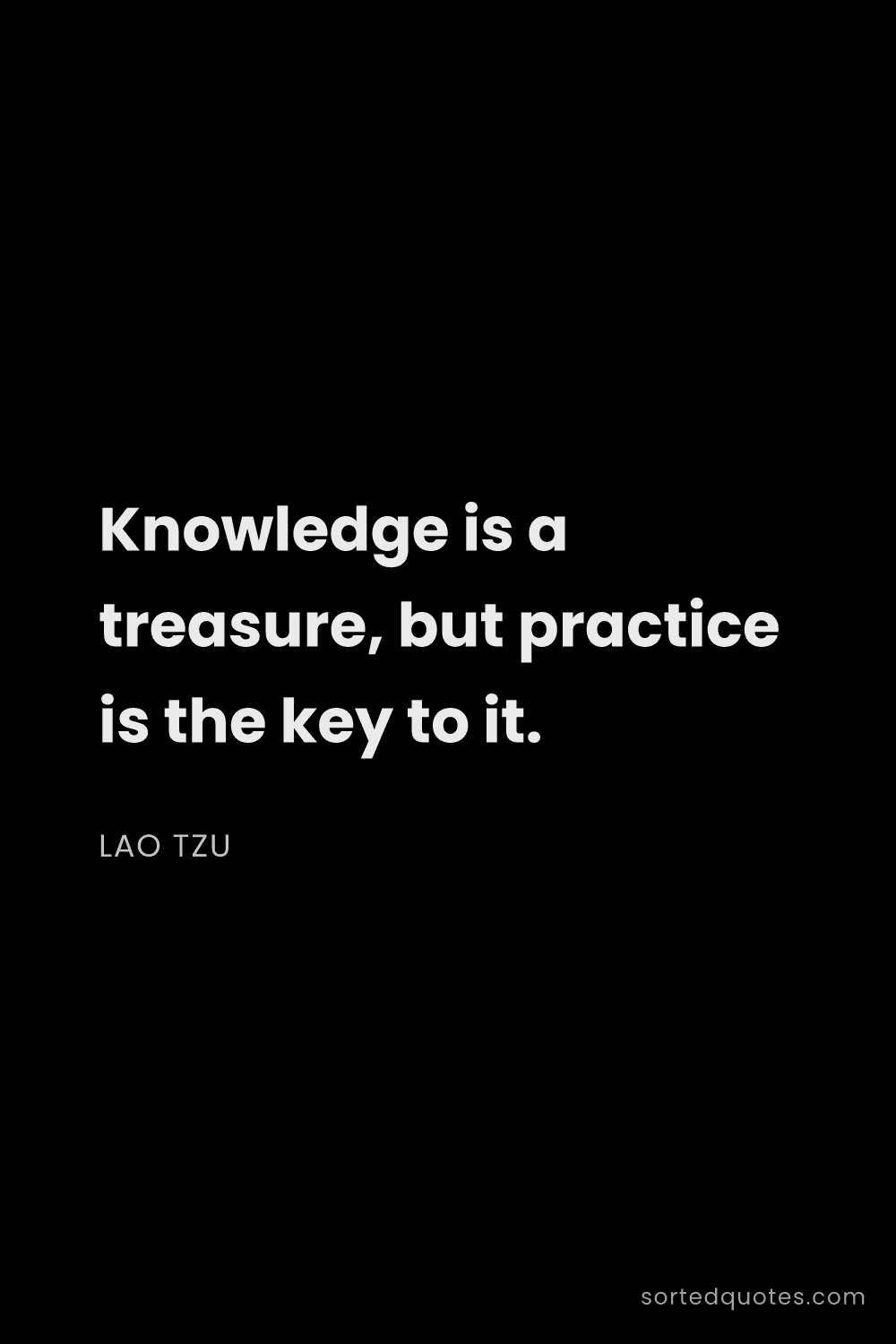Quote by Lao Tzu: "Knowledge is a treasure, but practice is the key t..."