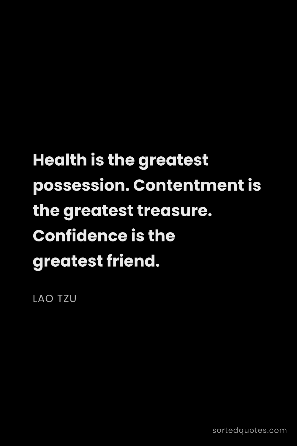 Quote by Lao Tzu: "Health is the greatest possession. Contentment is ..."