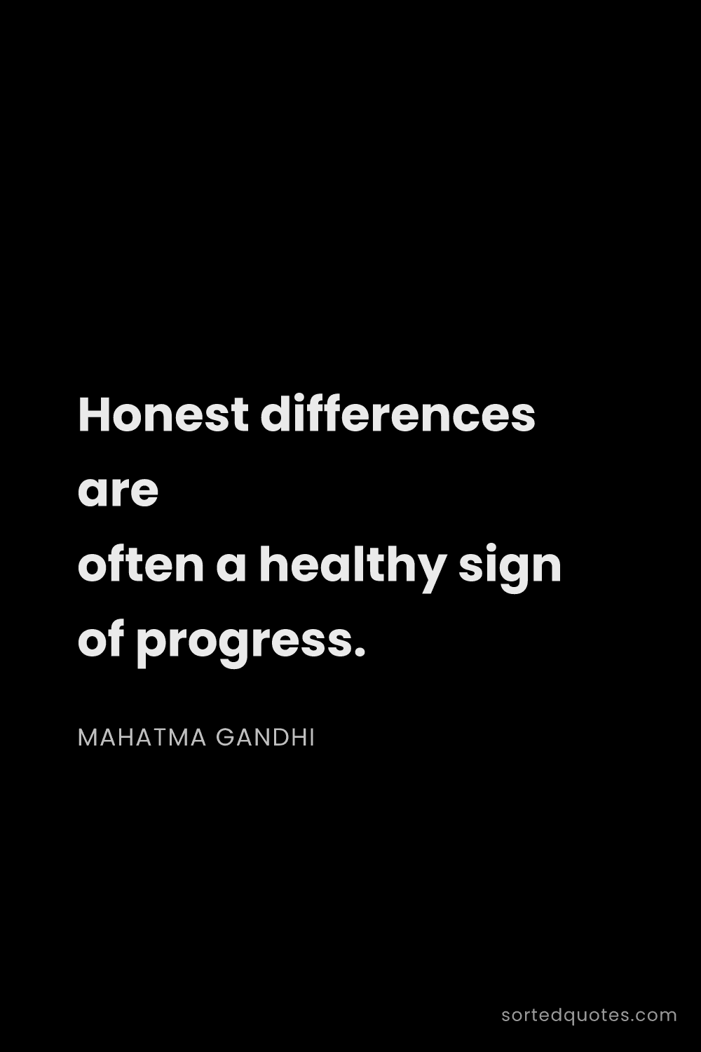 Quote by Mahatma Gandhi: "Honest differences are often a healthy sign of pro..."
