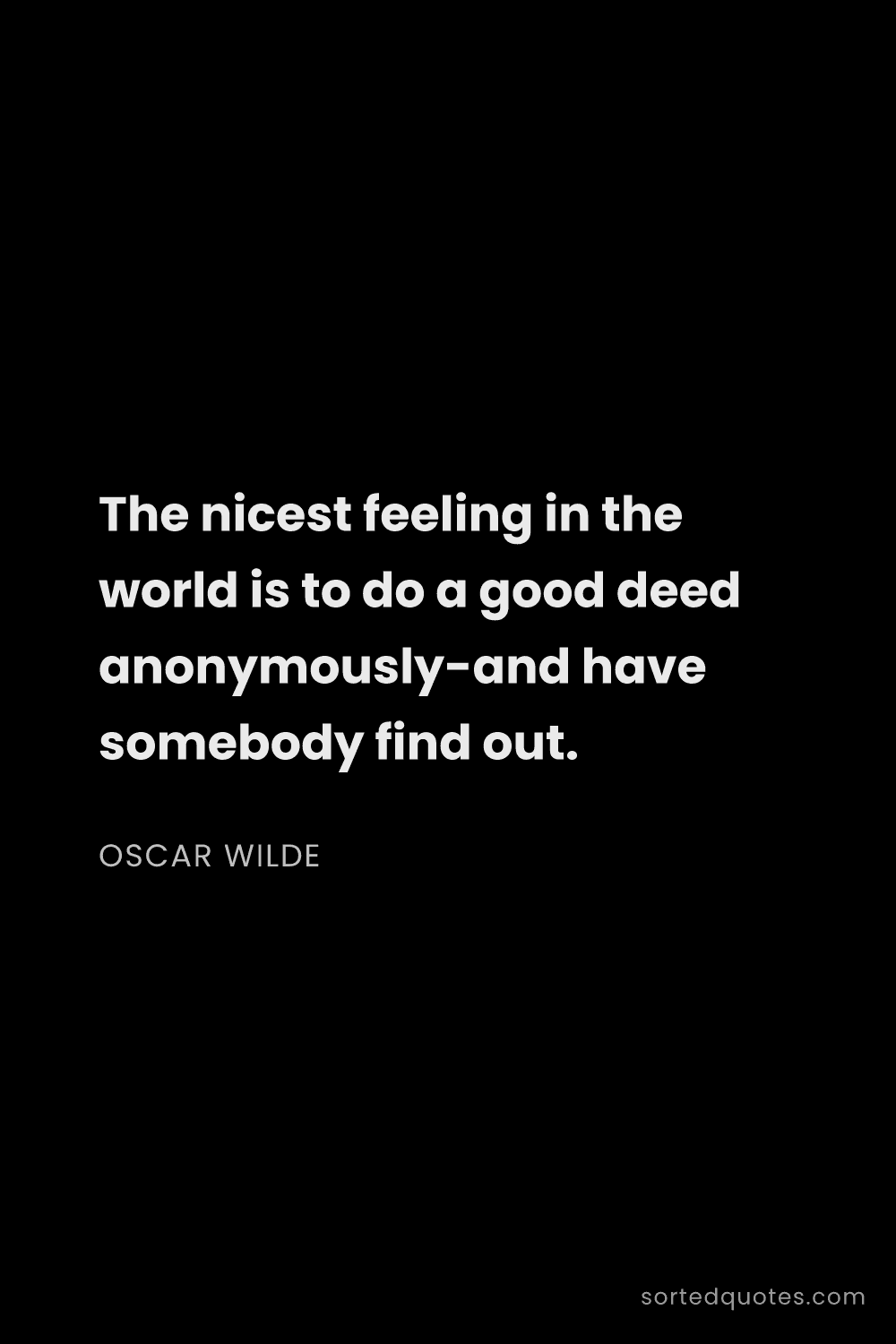 Quote by Oscar Wilde: "The nicest feeling in the world is to do a good de..."