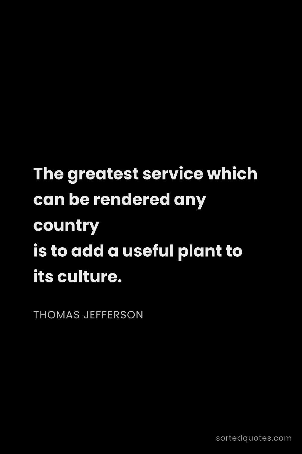 Quote by Thomas Jefferson: "The greatest service which can be rendered any cou..."