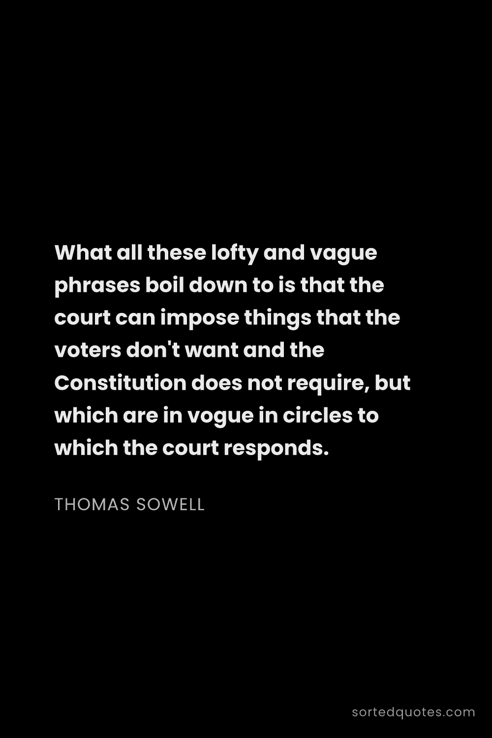 Quote by Thomas Sowell: "What all these lofty and vague phrases boil down t..."