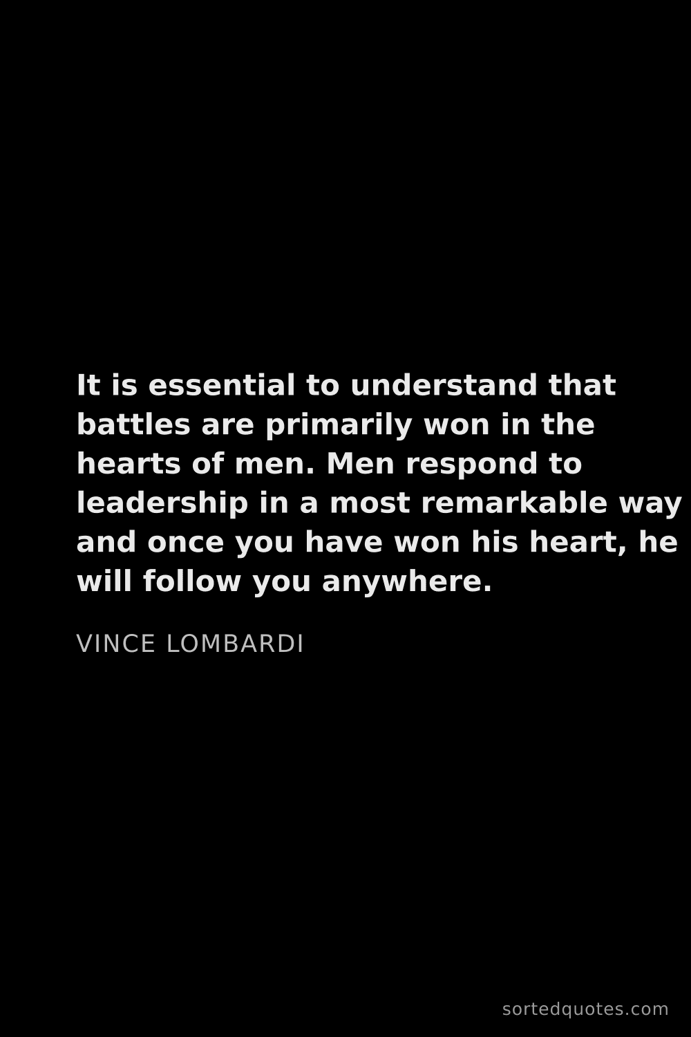 Quote by Vince Lombardi: "It is essential to understand that battles are pri..."