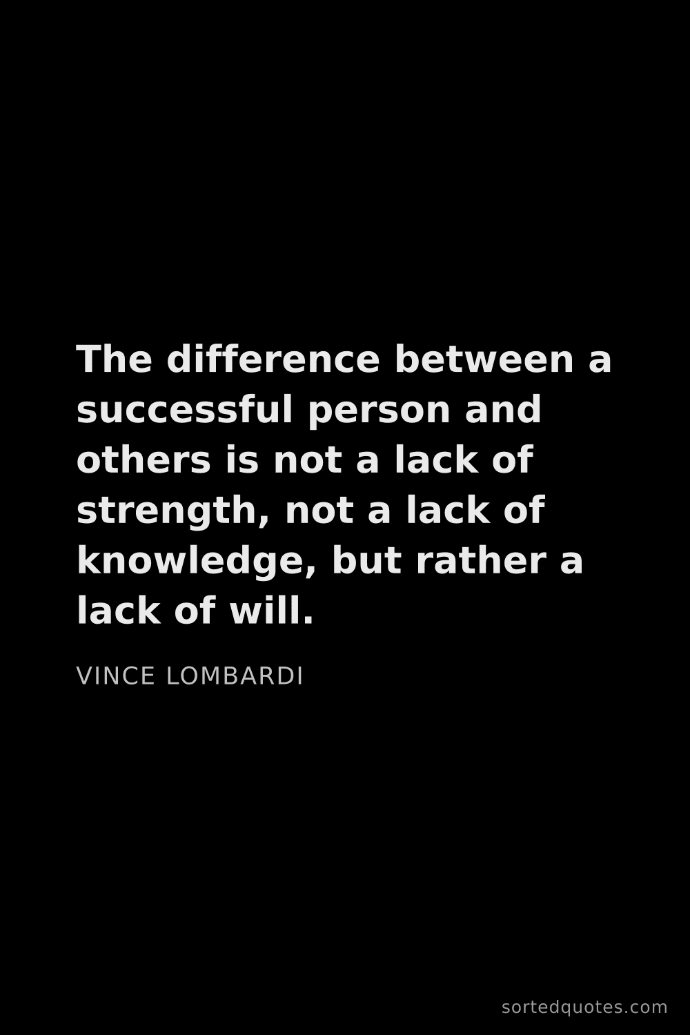 Quote by Vince Lombardi: "The difference between a successful person and oth..."