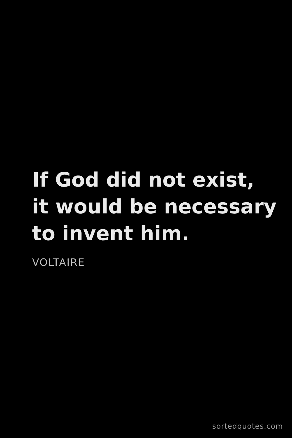 Quote by Voltaire: "If God did not exist, it would be necessary to inv..."