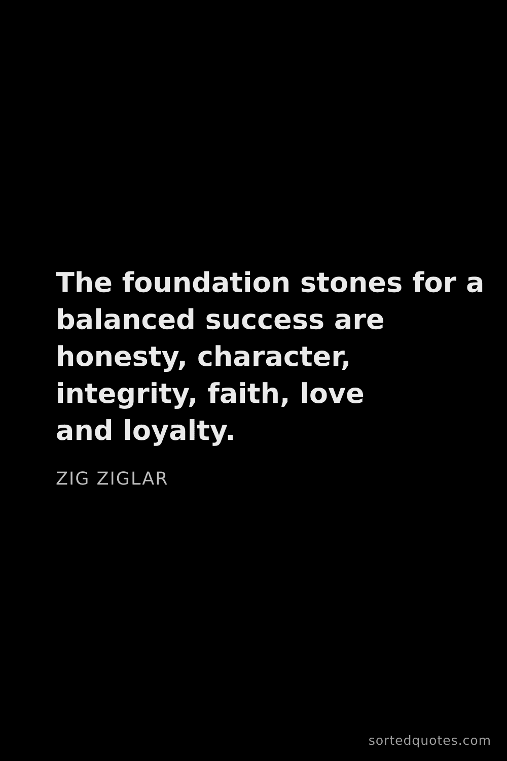 Quote by Zig Ziglar: "The foundation stones for a balanced success are h..."
