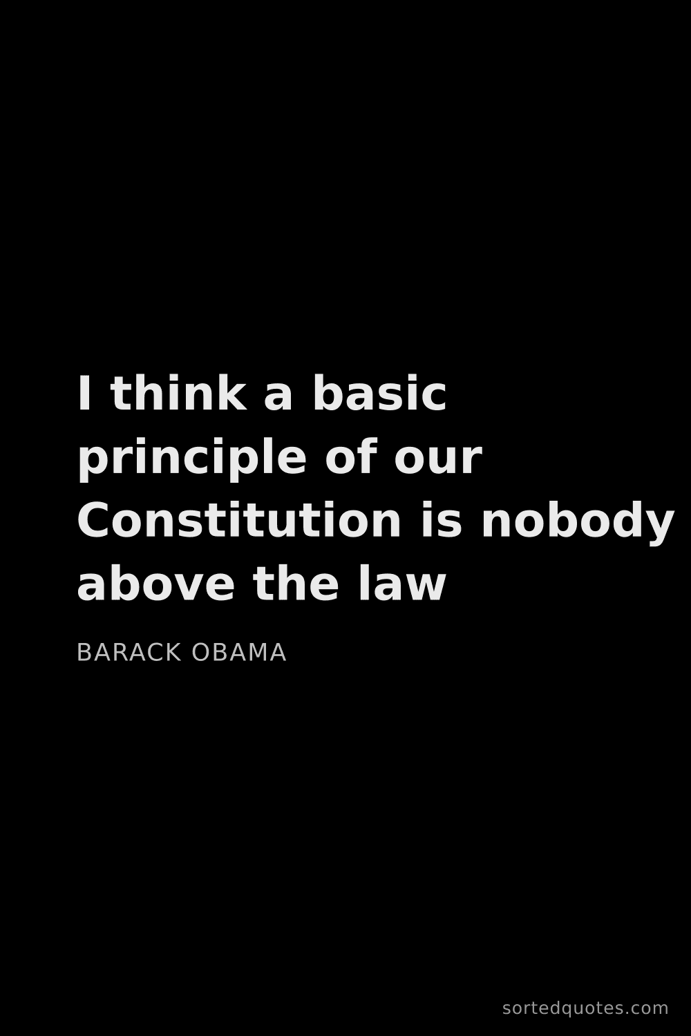 Quote by Barack Obama: "I think a basic principle of our Constitution is n..."