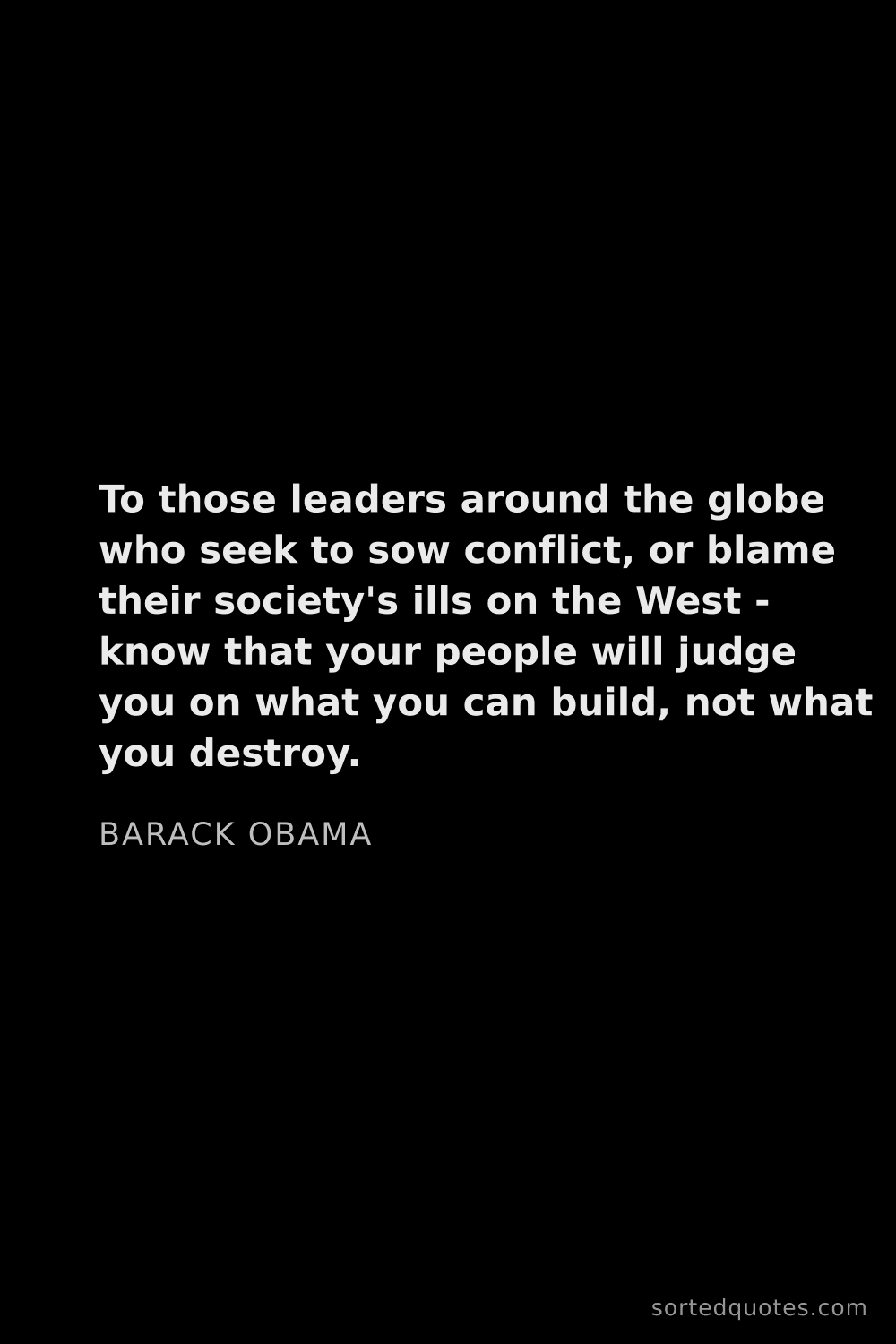 Quote by Barack Obama: "To those leaders around the globe who seek to sow ..."