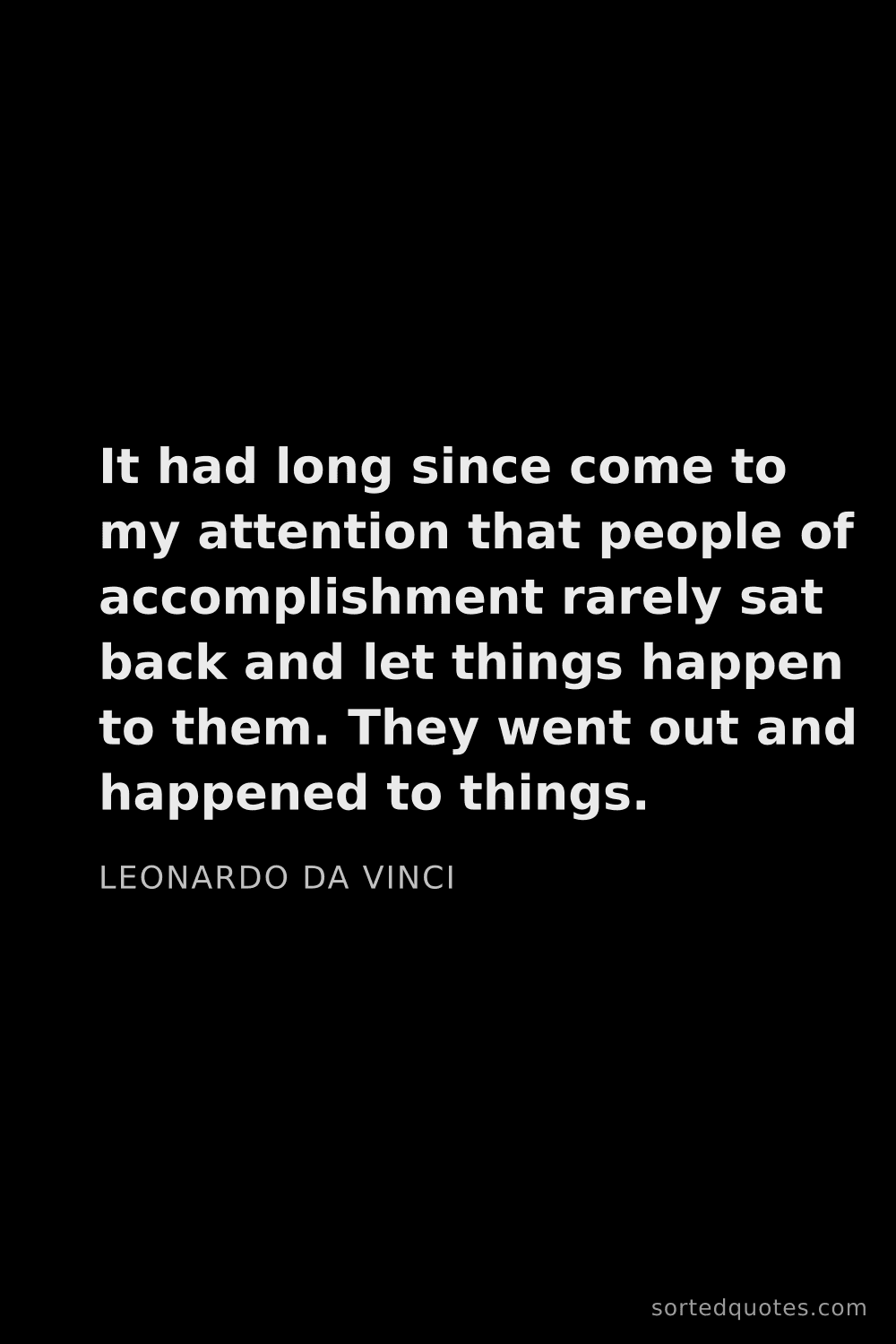 Quote by Leonardo da Vinci: "It had long since come to my attention that people..."