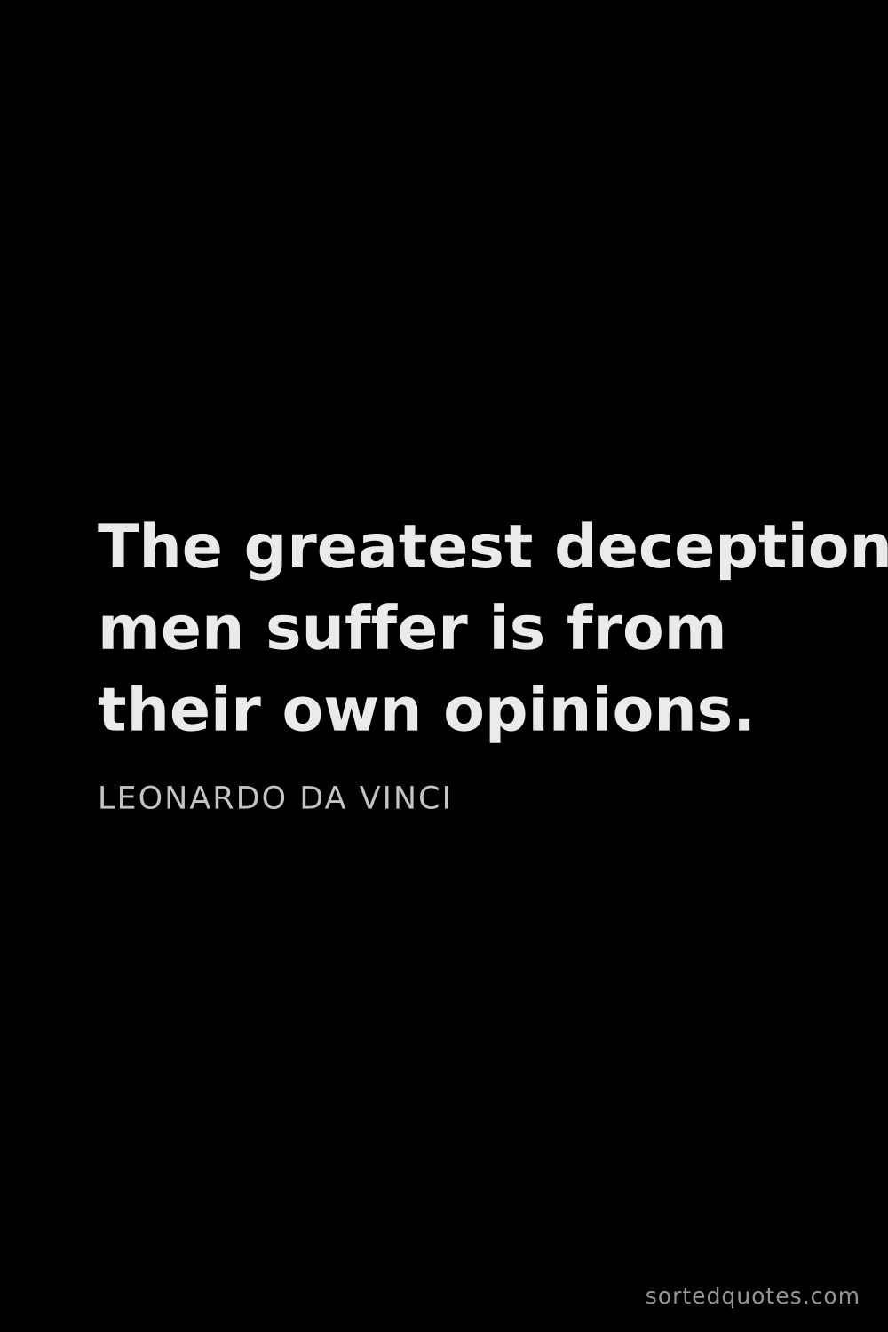 Quote by Leonardo da Vinci: "The greatest deception men suffer is from their ow..."