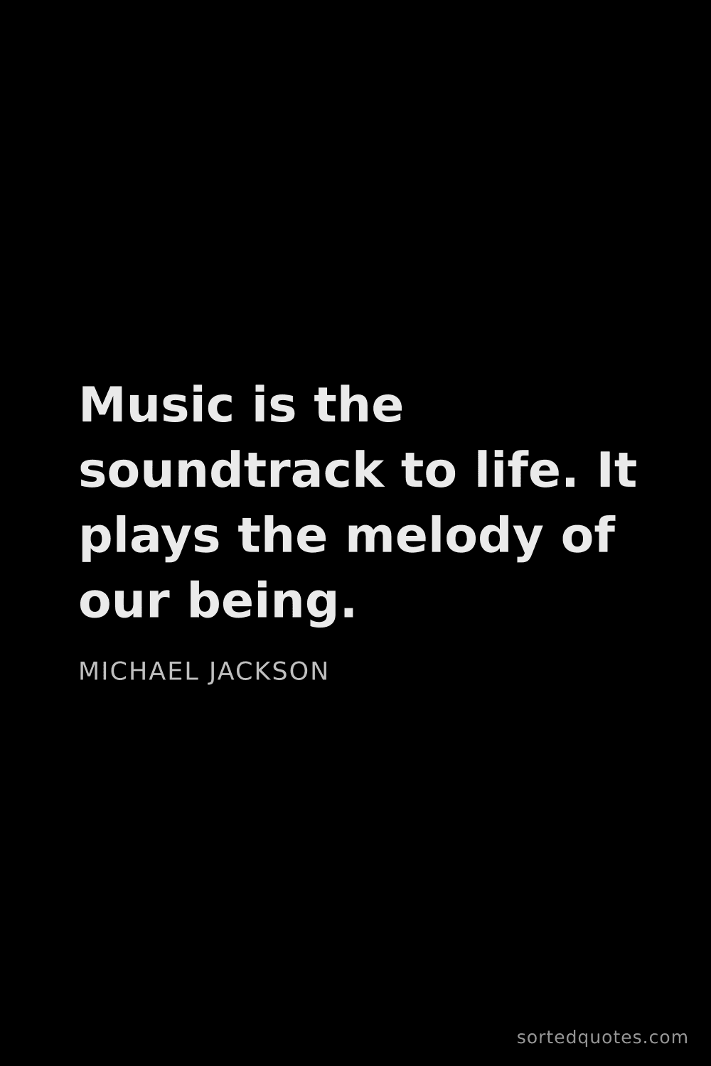 Quote by Michael Jackson: "Music is the soundtrack to life. It plays the melo..."