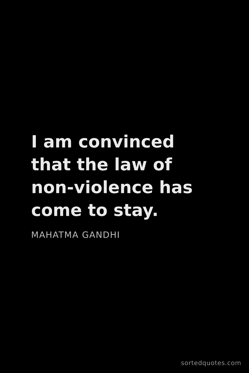 Quote by Mahatma Gandhi: "I am convinced that the law of non-violence has co..."