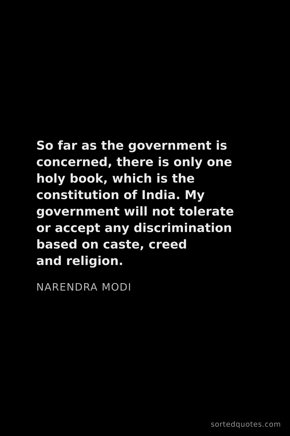 Quote by Narendra Modi: "So far as the government is concerned, there is on..."