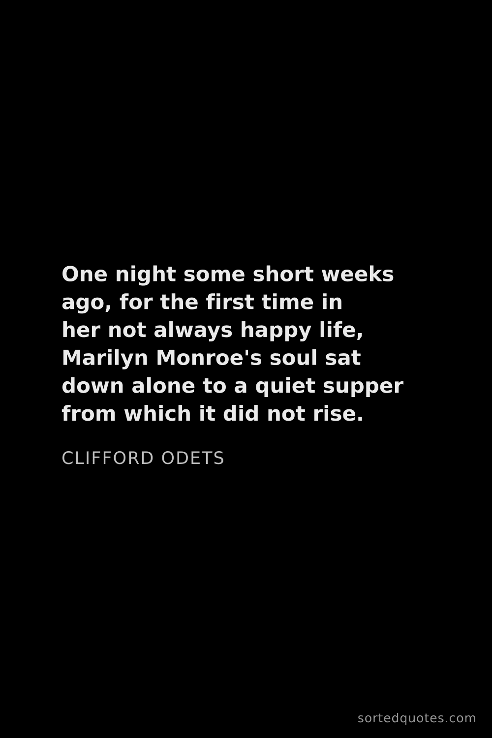 Quote by Clifford Odets: "One night some short weeks ago, for the first time..."